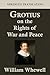Grotius on the Rights of War and Peace by William Whewell
