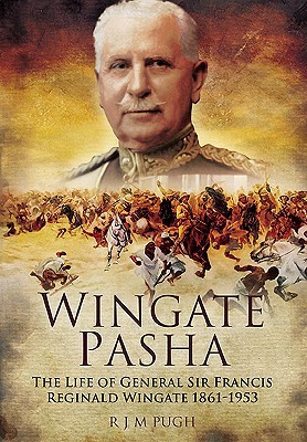 Wingate Pasha: The Life of General Sir Francis Reginald Wingate 1861 - 1953 (Hardcover)