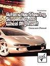 Automotove Steering, Suspension, and Wheel Alignment: Classroom Manual