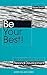 Be Your Best!: Tools and Techniques for Personal Development (How to Be Better)