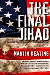 The Final Jihad: When the "Best of the Worst" Finally Come for Us The Final Jihad: When the "Best of the Worst" Finally Come for Us