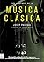 Guia universal de la musica clasica / Universal guide to classical music (Ma Non Troppomusica) (Spanish Edition)
