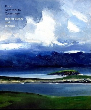 From New York to Corrymore: Robert Henri and Ireland (Paperback)