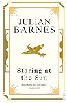 Staring at the Sun by Julian Barnes