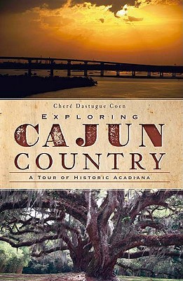 Exploring Cajun Country: A Tour of Historic Acadiana (History & Guide)