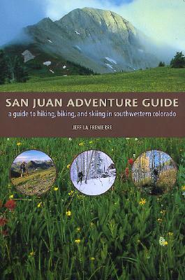 San Juan Adventure Guide: Hiking, Biking, and Skiing in Southwestern Colorado (Paperback)