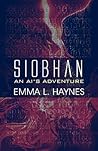 Siobhan by Emma L. Haynes