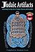 Judaic Artifacts: Unlocking the Secrets of Judaic Charms and Amulets (English and Hebrew Edition)