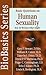 Basic Questions on Human Sexuality (Biobasics Series)