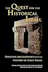 The Quest for the Historical Israel: Debating Archaeology and the History of Early Israel: Invited Lectures Delivered at the Sixth Biennial Colloquium of the International Institute for Secular Humanistic Judaism, Detroit, October 2005
