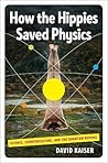 How the Hippies Saved Physics: Science, Counterculture, and the Quantum Revival
