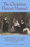 The Christian Pastor's Manual: A Selection of Tracts on the Duties, Difficulties, and Encouragements of the Christian Ministry The Christian Pastor's Manual: A Selection of Tracts on the Duties, Difficulties, and Encouragements of the Christian Ministry
