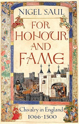 For Honour and Fame: Chivalry in England, 1066-1500 (Hardcover)