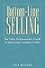 Bottom-Line Selling: The Sales Professional's Guide to Improving Customer Profits
