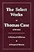 The Select Works of Thomas Case by Thomas Case