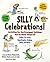 Silly Celebrations! : Activities for the Strangest Holidays You'Ve Never Heard of
