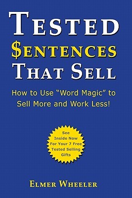 Tested Sentences That Sell: How To Use "Word Magic" To Sell More And Work Less! (Paperback)