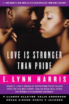 Love Is Stronger Than Pride: E. Lynn Harris's New Novella Plus Four Novellas from Debut Authors (Paperback)