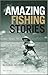 Amazing Fishing Stories by Paul Knight