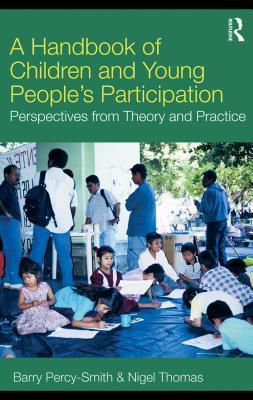 A Handbook of Children and Young People's Participation: Perspectives from Theory and Practice (ebook)