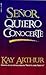 Senor, Quiero Conocerte