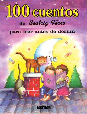 100 cuentos de Beatriz Ferro para leer antes de dormir (Hardcover)