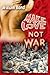 Make Love Not War