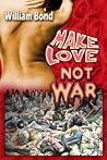 Make Love Not War Make Love Not War