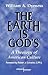 The Earth Is God's: A Theol...