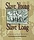 Slave Young, Slave Long: The American Slave Experience (People's History)