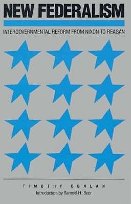 New Federalism: Intergovernmental Reform from Nixon to Reagan (Paperback)