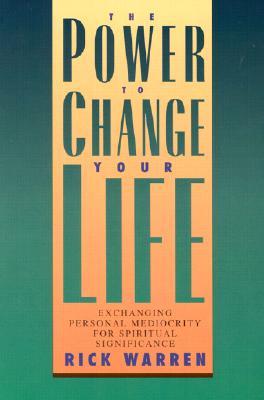 The Power to Change Your Life: Exchanging Personal Mediocrity for Spiritual Significance
