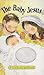 The Baby Jesus: A Touch-and-Feel Book