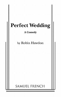 Perfect Wedding (Samuel French Acting Edition)