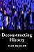 Deconstructing History