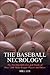 The Baseball Necrology: The Post-Baseball Lives and Deaths of over 7,600 Major League Players and Others
