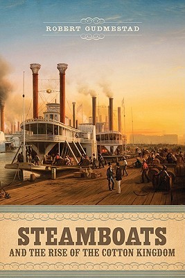 Steamboats and the Rise of the Cotton Kingdom