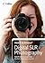 Collins Need to Know? Digital Slr Photography: Expert Advice on Getting the Best from Your Camera