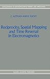 Reciprocity, Spatial Mapping and Time Reversal in Electromagnetics (Developments in Electromagnetic Theory and Applications)