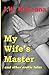 My Wife's Master: and other erotic tales