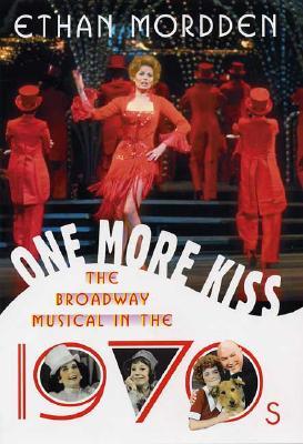 One More Kiss: The Broadway Musical in the 1970s (Paperback)