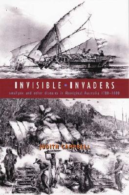 Invisible Invaders: Smallpox and Other Diseases in Aboriginal Australia 1780–1880 (Paperback)