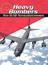Heavy Bombers: The B-52 Stratofortresses (War Planes)
