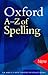 Oxford A-Z of Spelling by Catherine Soanes Oxford A-Z of Spelling by Catherine Soanes