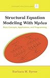 Structural Equation Modeling With Mplus: Basic Concepts, Applications, And Programming