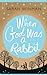 When God was a Rabbit by Sarah Winman