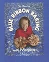 The Road to Blue Ribbon Baking: With Marjorie
