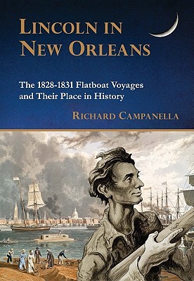 Lincoln in New Orleans: The 1828-1831 Flatboat Voyages and Their Place in History (Hardcover)