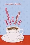 True Confessions of a Heartless Girl by Martha Brooks