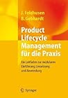 Product Lifecycle Management für die Praxis: Ein Leitfaden zur modularen Einführung, Umsetzung und Anwendung (German Edition)